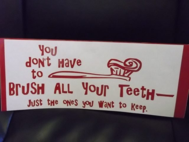 You Don't have to Brush all Your Teeth Decal