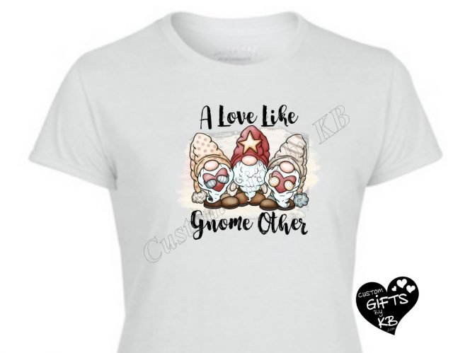 A Love Like Gnome Other T Shirt