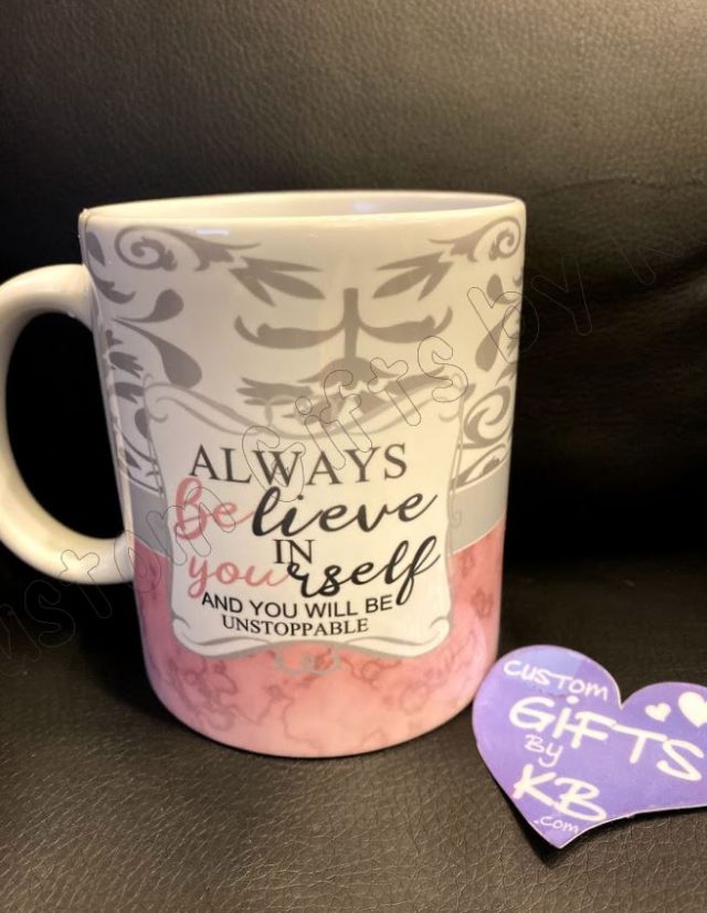 Always Believe in Yourself and you will be unstoppable mug