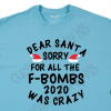 Dear Santa Sorry for ALL the F Bombs 2020 was Crazy Shirt - Image 5