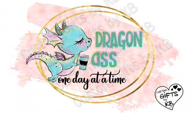 Dragon Ass one day at a Time Png Digital Download - Dragon Design