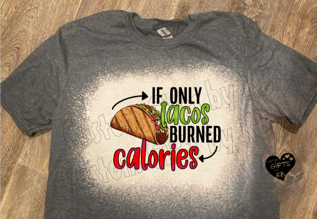 If only tacos BURNED Calories T shirt